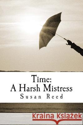 Time: A Harsh Mistress Susan Reed 9781495944550 Createspace - książka