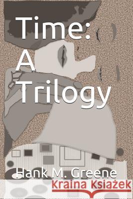 Time: A Trilogy Hank M. Greene 9781790394104 Independently Published - książka
