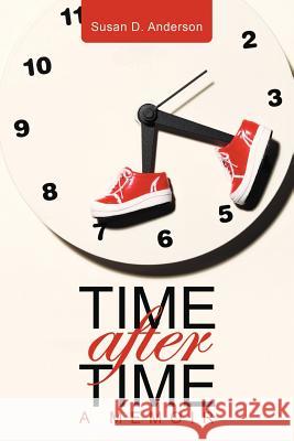 Time After Time: A memoir Anderson, Susan D. 9781481706070 Authorhouse - książka