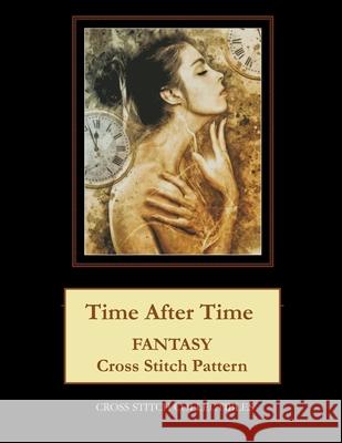 Time After Time: Fantasy Cross Stitch Pattern Cross Stitch Collectibles Kathleen George 9781726262293 Createspace Independent Publishing Platform - książka