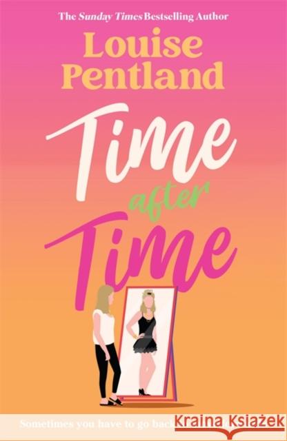 Time After Time: The must-read novel from Sunday Times bestselling author Louise Pentland Louise Pentland 9781838778408 Zaffre - książka