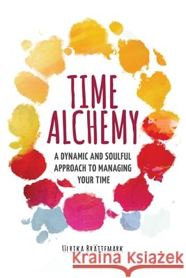 Time Alchemy Ulrika Brattemark   9780578380247 Soul Sisters for Good LLC - książka