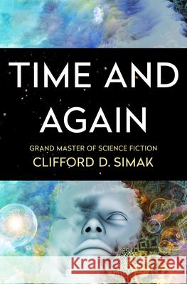 Time and Again Clifford D. Simak 9781504051132 Open Road Media Science & Fantasy - książka