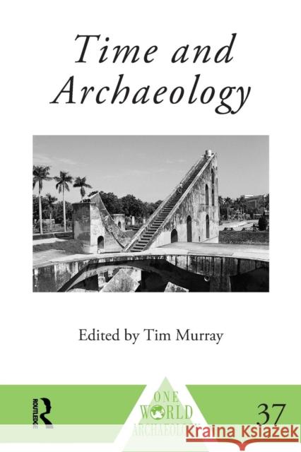 Time and Archaeology Tim Murray 9780415756457 Routledge - książka