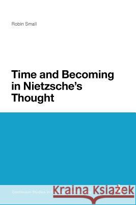 Time and Becoming in Nietzsche's Thought Robin Small Robin Small 9781441147943 Continuum - książka