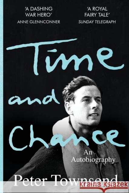 Time and Chance: An Autobiography Peter Townsend 9781913727130 Silvertail Books - książka