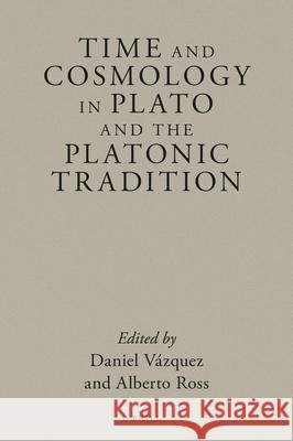 Time and Cosmology in Plato and the Platonic Tradition V Alberto Ross 9789004504684 Brill - książka