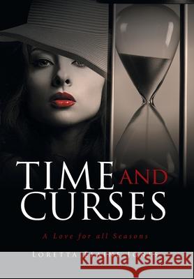 Time and Curses: A Love for All Seasons Loretta Elaine Jones 9781524524722 Xlibris Us - książka