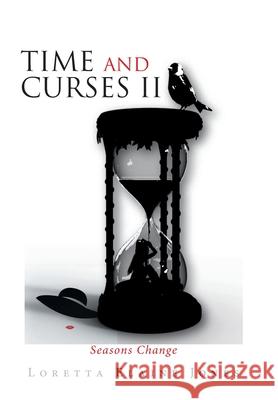 Time and Curses Ii: Seasons Change Loretta Elaine Jones 9781664173019 Xlibris Us - książka