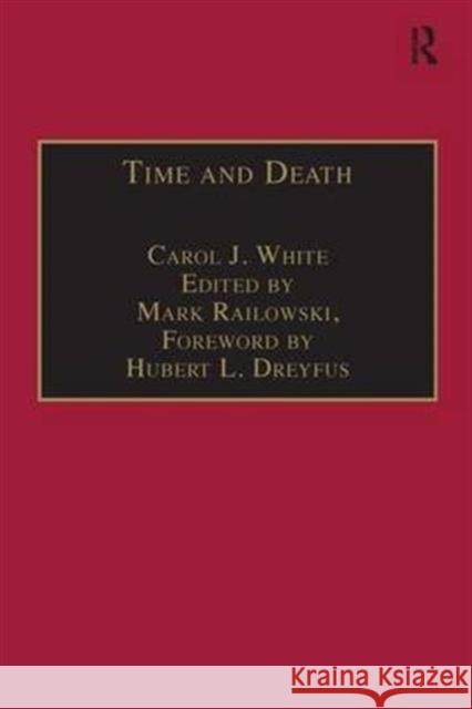 Time and Death: Heidegger's Analysis of Finitude White, Carol J. 9780754650089 Ashgate Publishing Limited - książka