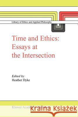 Time and Ethics: Essays at the Intersection Dyke, H. L. 9789048162970 Not Avail - książka