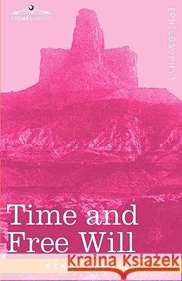 Time and Free Will: An Essay on the Immediate Data of Consciousness Henri Louis Bergson, F L Pogson 9781605205700 Cosimo Classics - książka