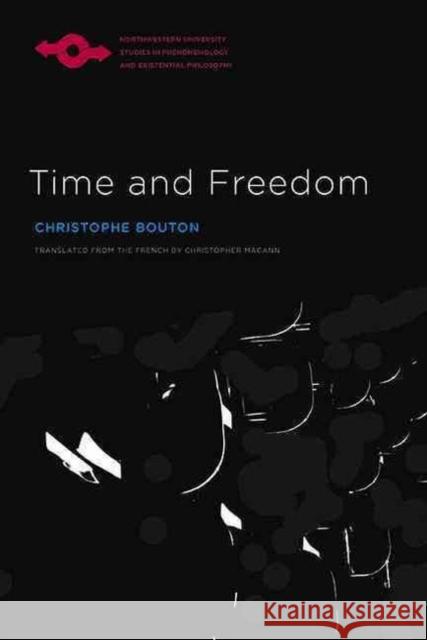 Time and Freedom Christophe Bouton Anthony J. Steinbock Christopher Macann 9780810130166 Northwestern University Press - książka