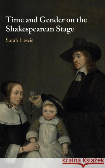 Time and Gender on the Shakespearean Stage Sarah Lewis (King's College London) 9781108842198 Cambridge University Press - książka