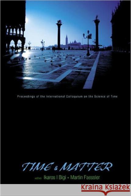 Time and Matter: Venice, Italy 11-17 August 2002 Bigi, Ikaros I. 9789812566348 World Scientific Publishing Company - książka