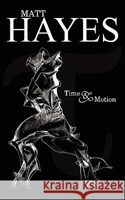 Time and Motion Matt Hayes 9781602645509 Virtualbookworm.com Publishing - książka