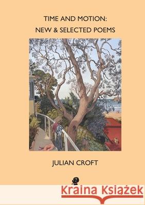 Time and Motion: New and Selected Poems Julian Croft 9781923099692 Puncher & Wattmann - książka
