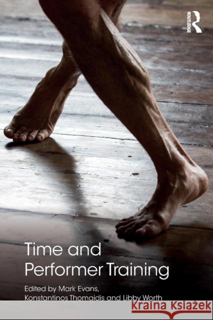 Time and Performer Training Mark Evans Konstantinos Thomaidis Libby Worth 9780815396284 Routledge - książka