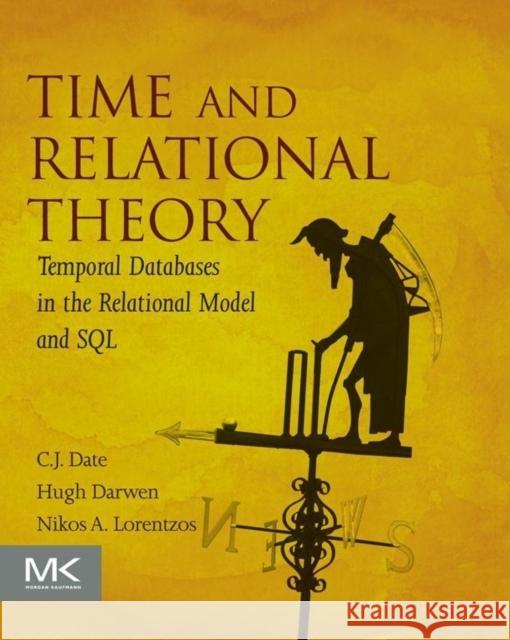 Time and Relational Theory: Temporal Databases in the Relational Model and SQL Date, C. J. 9780128006313 Morgan Kaufmann - książka
