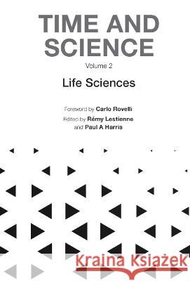 Time and Science - Volume 2: Life Sciences Paul Harris Remy Lestienne 9781800613744 World Scientific Publishing Europe Ltd - książka