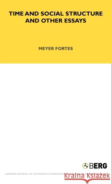 Time and Social Structure and Other Essays Meyer Fortes 9781845206499  - książka