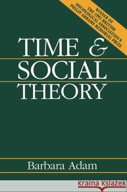 Time and Social Theory Barbara Adam 9780745614076 Polity Press - książka
