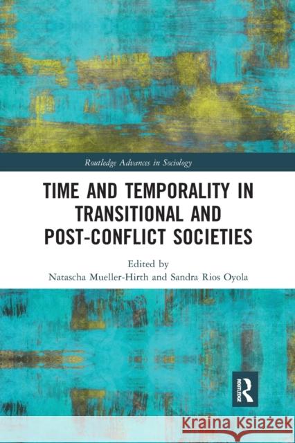 Time and Temporality in Transitional and Post-Conflict Societies Natascha Mueller-Hirth Sandra Rio 9780367431815 Routledge - książka