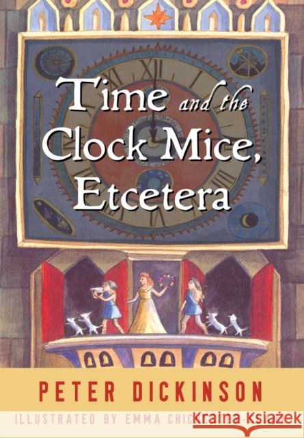 Time and the Clock Mice, Etcetera Peter Dickinson Emma Chichester-Clark 9781504025133 Open Road Media Teen & Tween - książka