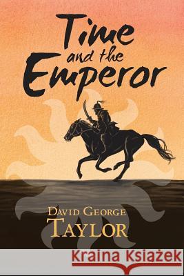 Time and the Emperor MR David George Taylor 9781530353095 Createspace Independent Publishing Platform - książka