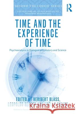 Time and the Experience of Time: Psychoanalysis in Dialogue with History and Science Heribert Blass Leopoldo Bleger Jo?lle Picard 9781041114055 Routledge - książka