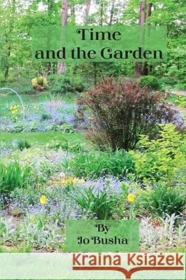 Time and the Garden Jo Busha 9780999166987 Lyric Power Publishing, LLC - książka