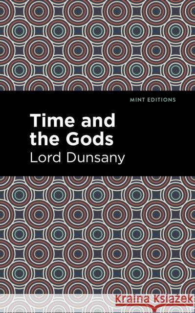 Time and the Gods Lord Dunsany Mint Editions 9781513299440 Mint Editions - książka