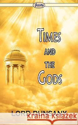 Time and the Gods Lord Dunsany 9781604506013 Serenity Publishers, LLC - książka