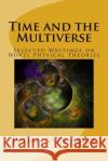 Time and the Multiverse: Selected Writings on Novel Physical Theories Julian Vo 9781545464823 Createspace Independent Publishing Platform