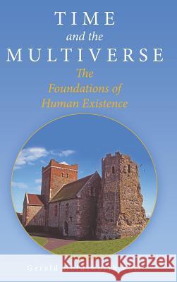 Time and the Multiverse: The Foundations of Human Existence Gerald Holdswort 9781480849785 Archway Publishing - książka