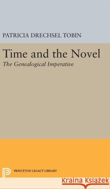 Time and the Novel: The Genealogical Imperative Patricia Drechsel Tobin 9780691630373 Princeton University Press - książka