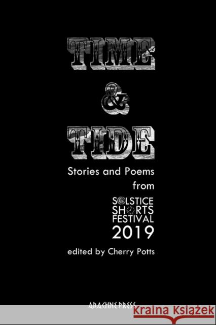 Time and Tide: Stories and Poems from Solstice Shorts Festival 2019 Cherry Potts 9781909208841 Arachne Press - książka