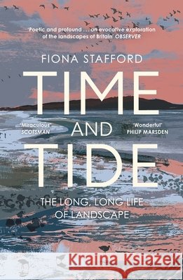 Time and Tide: The Long, Long Life  of Landscape Fiona Stafford 9781473686342 HODDER & STOUGHTON - książka