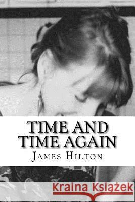 Time and Time Again James Hilton 9781727362121 Createspace Independent Publishing Platform - książka