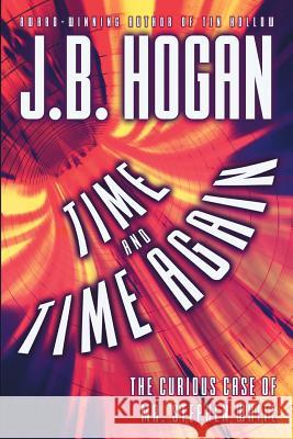 Time and Time Again: The Curious Case of Mr. Stephen White J. B. Hogan 9781633733350 Fleet Press - książka