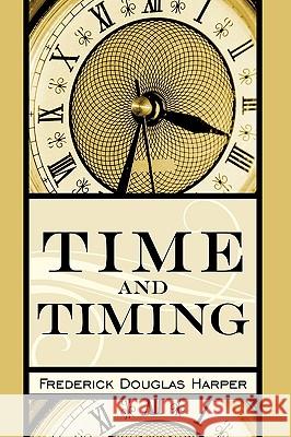 Time and Timing Frederick Douglas Harper 9781449025069 Authorhouse - książka
