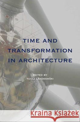 Time and Transformation in Architecture Tuuli Lahdesmaki 9789004366404 Brill/Rodopi - książka