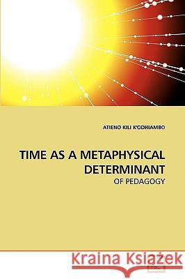 Time as a Metaphysical Determinant Atieno Kili K'Odhiambo 9783639254921 VDM Verlag - książka