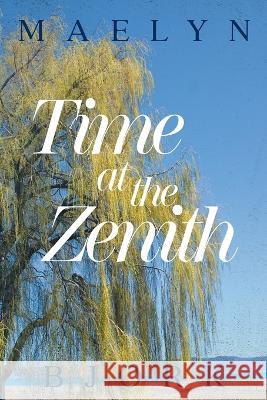Time at the Zenith Maelyn Bjork 9781998784264 Bookside Press - książka
