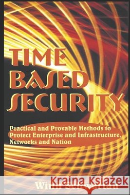 Time Based Security: Adding Measurement, Detection, and Reaction Time to Cybersecurity. Schwartau, Winn 9798583047444 Independently Published - książka