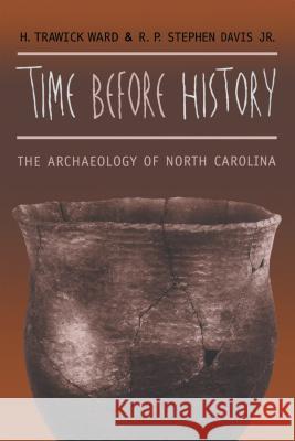 Time before History: The Archaeology of North Carolina Ward, H. Trawick 9780807847800 University of North Carolina Press - książka