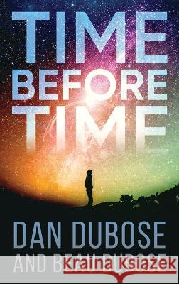 Time Before Time Dan Dubose Beau Dubose  9781684864584 Urlink Print & Media, LLC - książka