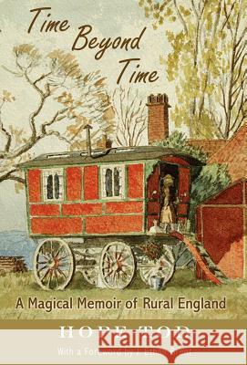 Time Beyond Time: A Magical Memoir of Rural England Tod, Hope 9781883378929 Sun on Earth Books - książka