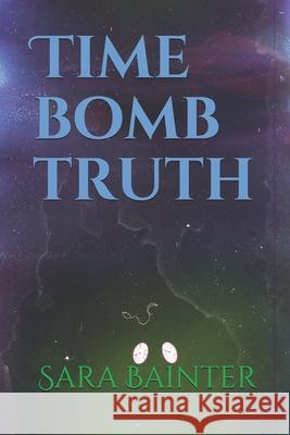 Time Bomb Truth Sara Beth Bainter 9781695209589 Independently Published - książka