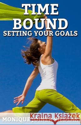 Time Bound: Setting Your Goals Monique Joine 9781950378302 Oshun Publications, LLC - książka